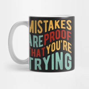 Mistakes Are Proof That You Are Trying Mug